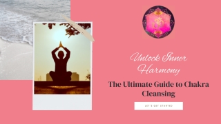 Unlock Inner Harmony The Ultimate Guide to Chakra Cleansing