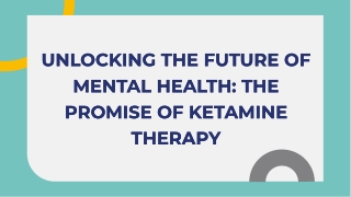 Unlocking the Future of Mental Health: The Promise of Ketamine Therapy