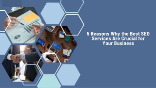 5 Reasons Why the Best SEO Services Are Crucial for Your Business