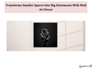 Transforms Smaller Spaces Into Big Statements With Wall Art Decor