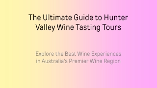 The Ultimate Guide to Hunter Valley Wine Tasting Tours