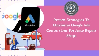 Proven Strategies To Maximize Google Ads Conversions For Auto Repair Shops