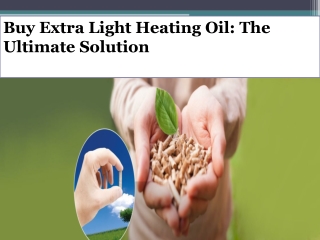 Buy Extra Light Heating Oil The Ultimate Solution