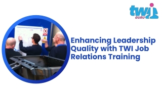 Enhancing Leadership Quality with TWI Job Relations Training