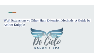 Weft Extensions vs Other Hair Extension Methods_ A Guide by Amber Knipple