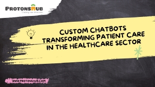 Custom Chatbots Transforming Patient Care in the Healthcare Sector | Protonshub Technologies