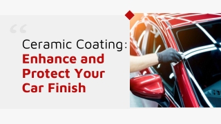 Ceramic Coating- Enhance and Protect Your Car Finish