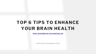 Top 6 Tips To Enhance Your Brain Health
