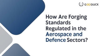 How Are Forging Standards Regulated in the Aerospace and Defence Sectors