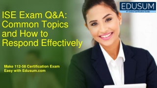 ISE Exam Q&A: Common Topics and How to Respond Effectively
