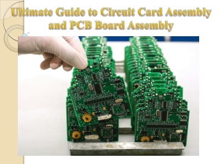 Ultimate Guide to Circuit Card Assembly and PCB Board Assembly