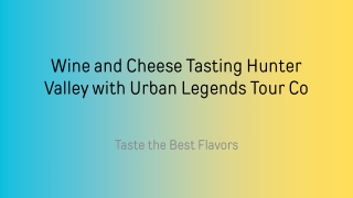 Wine and Cheese Tasting Hunter Valley with Urban Legends Tour Co