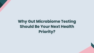 Why Gut Microbiome Testing Should Be Your Next Health Priority