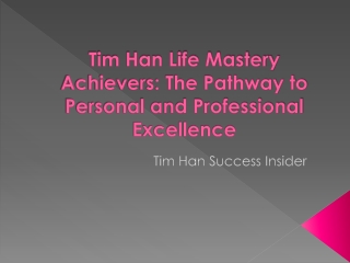 Tim Han Life Mastery Achievers: The Pathway to Personal and Professional Excelle