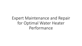 Expert Maintenance and Repair for Optimal Water Heater Performance
