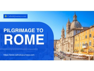 Embark on a Life-Changing Pilgrimage to Rome with Catholic Journeys
