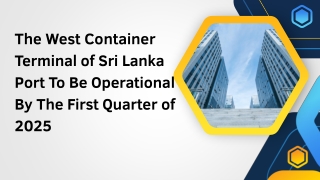 The West Container Terminal of Sri Lanka Port To Be Operational By The First Quarter of 2025