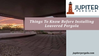 Things to Know Before Installing Louvered Pergola