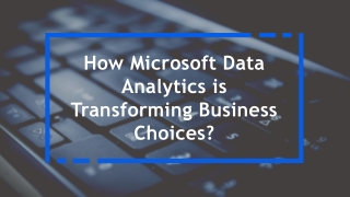 How Microsoft Data Analytics is Transforming Business Choices