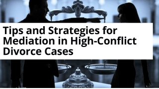 Tips and Strategies for Mediation in High-Conflict Divorce Cases
