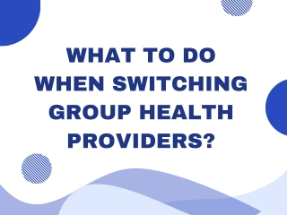 What To Do When Switching Group Health Providers?