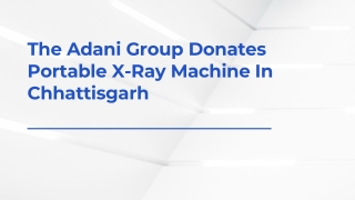 The Adani Group Donates Portable X-Ray Machine In Chhattisgarh