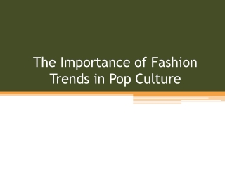 The Importance of Fashion Trends in Pop Culture
