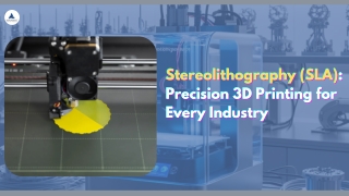 Stereolithography (SLA) Precision 3D Printing for Every Industry