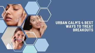 Urban Calm's 4 Best Ways to Treat Breakouts