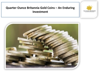 Quarter Ounce Britannia Gold Coins – An Enduring Investment