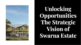 Unlocking Opportunities The Strategic Vision of Swarna Estate