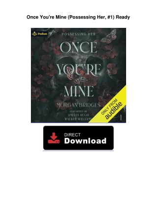 Once You're Mine (Possessing Her, #1) Ready