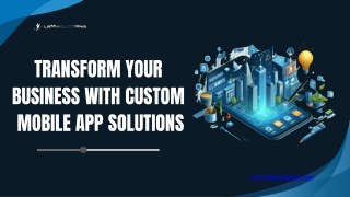 Transform Your Business with Custom Mobile App Solutions