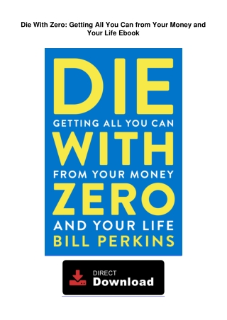 Die With Zero: Getting All You Can from Your Money and Your Life Ebook