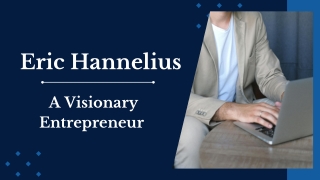 Eric Hannelius - A Visionary Entrepreneur