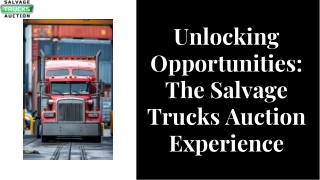 Unlocking Opportunities: The Salvage Trucks Auction Experience