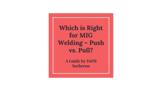 Which is Right for MIG Welding – Push vs. Pull_