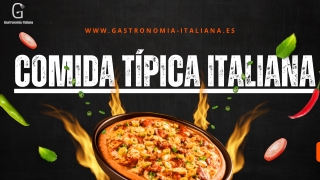 Why Comida Típica Italiana Is Loved Worldwide