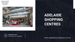 Adelaide Shopping Centres: A centre for shopping satisfaction.