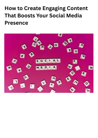 How to Create Engaging Content That Boosts Your Social Media Presence (1)