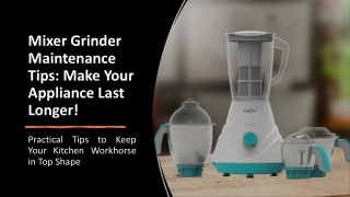 Mixer Grinder Maintenance Tips- Make Your Appliance Last Longer