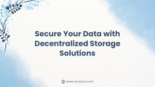 Secure Your Data with Decentralized Storage Solutions