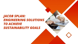 Jacob Splan Engineering Solutions to Achieve Sustainability Goals