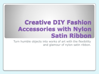 Creative DIY Fashion Accessories with Nylon Satin Ribbon