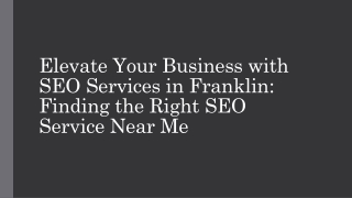 Elevate Your Business with SEO Services in Franklin Finding the Right SEO Service Near Me