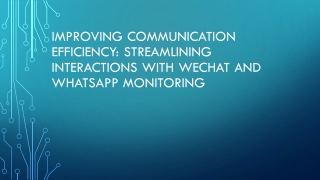 Improving Communication Efficiency Streamlining Interactions with WeChat and WhatsApp Monitoring