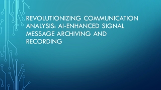 Revolutionizing Communication Analysis AI-Enhanced Signal Message Archiving and Recording
