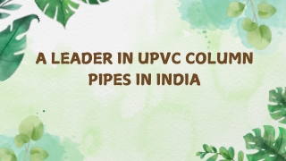 A Leader in uPVC Column Pipes in India