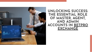 Unlocking success role of master agent and admin accounts in betpro exchange