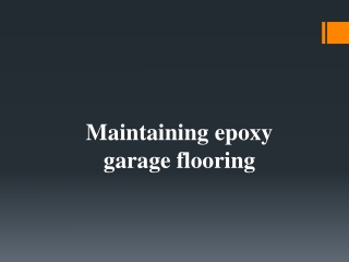 Maintaining epoxy garage